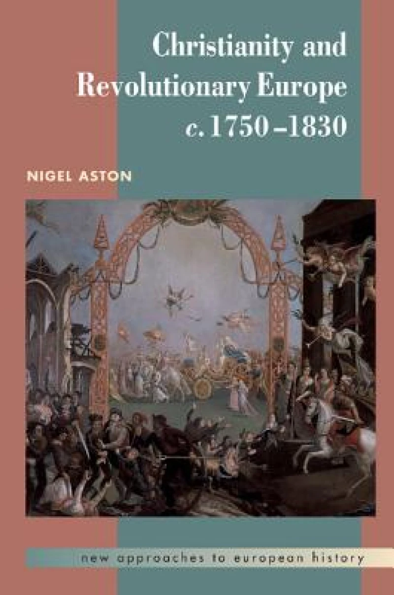 Christianity and Revolutionary Europe, 1750–1830
