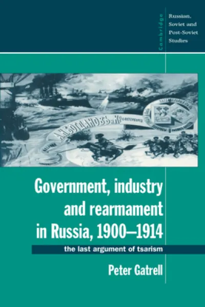 Government, Industry and Rearmament in Russia, 1900–1914