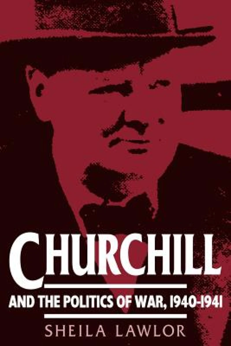 Churchill and the Politics of War, 1940–1941