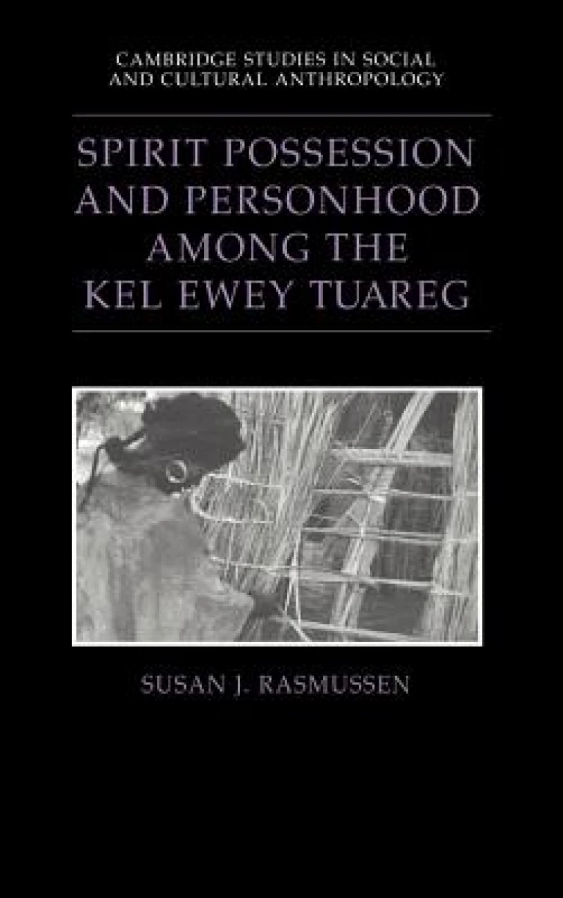 Spirit Possession and Personhood Among the Kel Ewey Tuareg