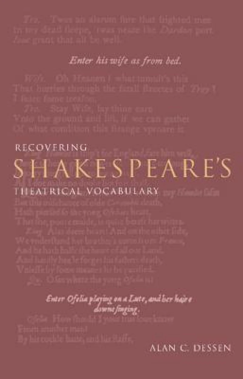 Recovering Shakespeare''s Theatrical Vocabulary
