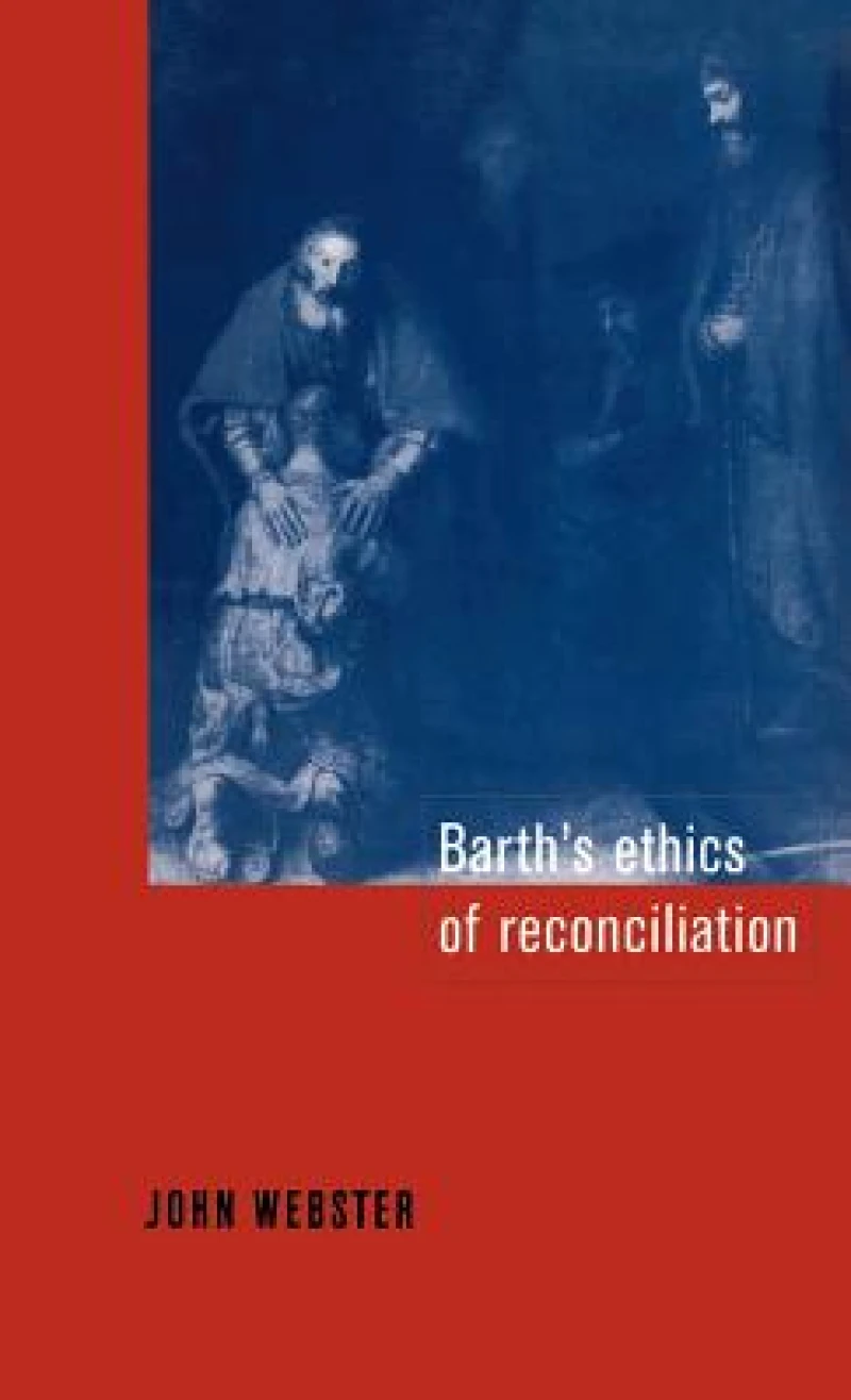 Barth''s Ethics of Reconciliation