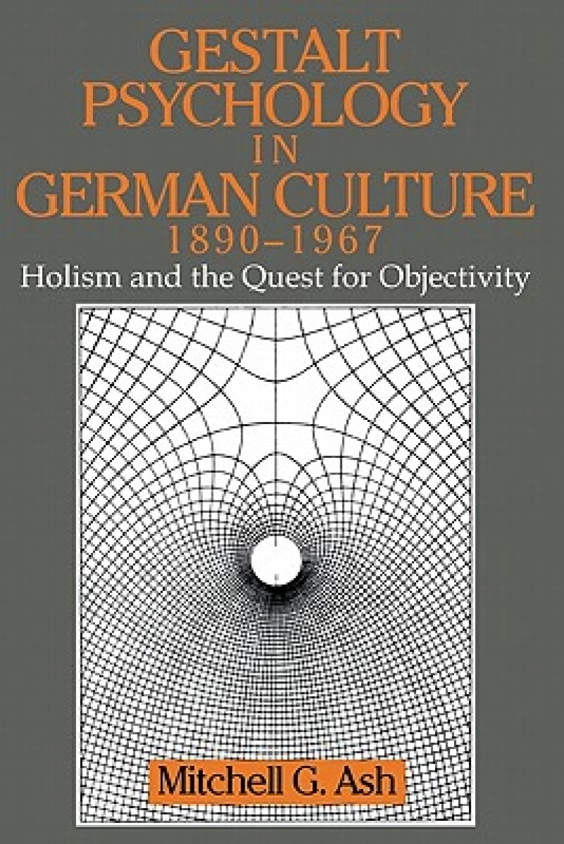 Gestalt Psychology in German Culture, 1890 1967