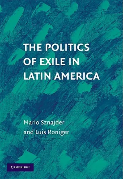 The Politics of Exile in Latin America