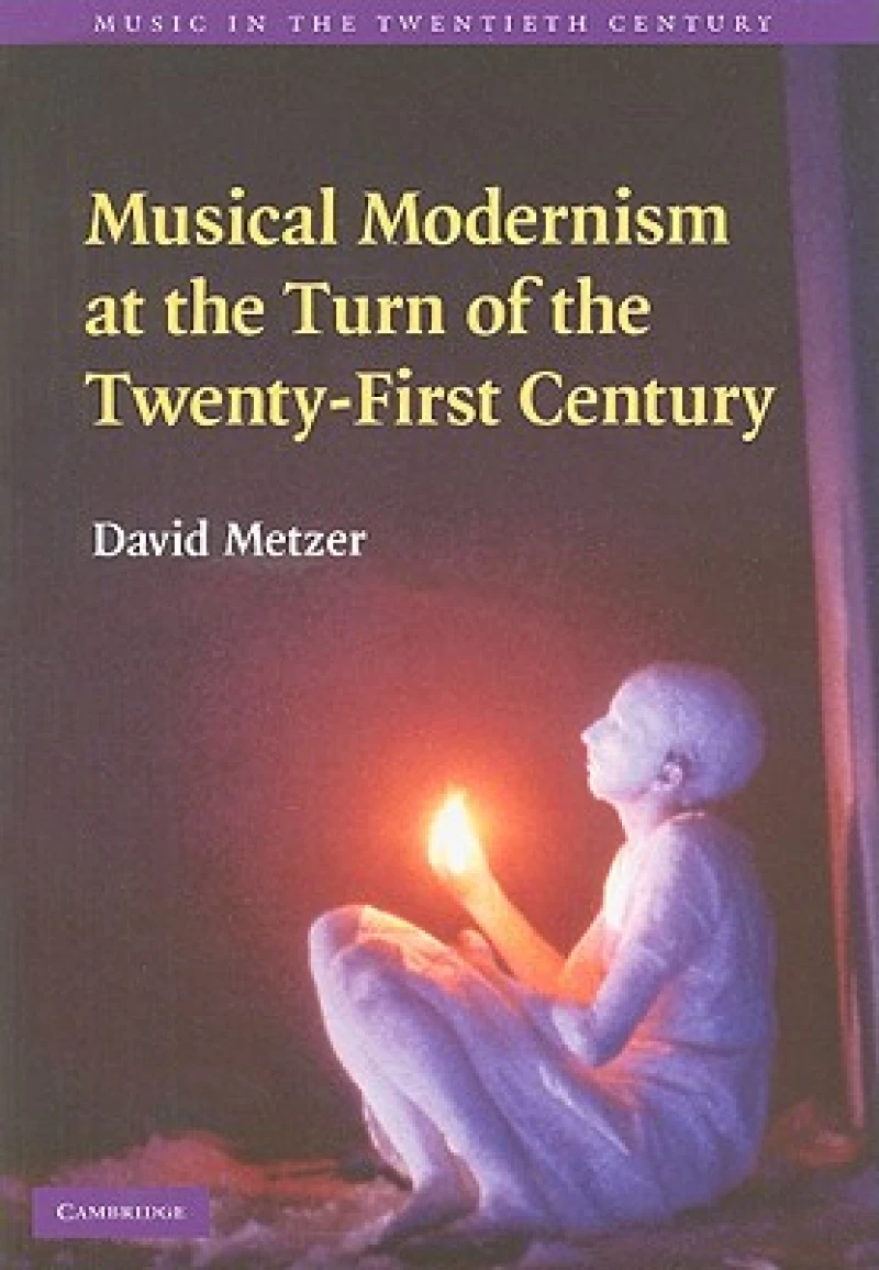 Musical Modernism at the Turn of the Twenty-First             Century