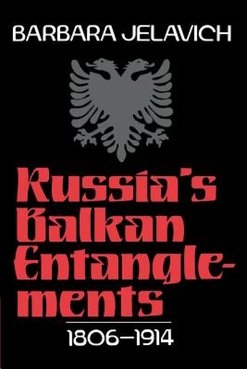 Russia's Balkan Entanglements, 1806–1914