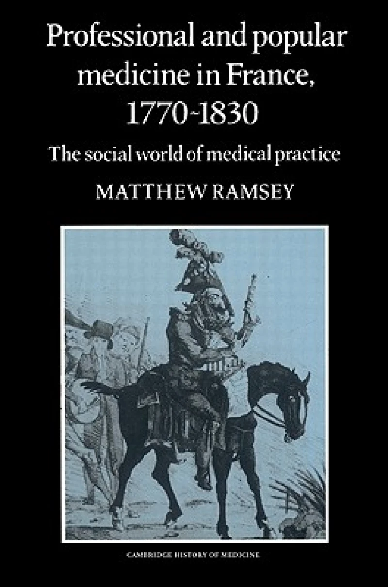Professional and Popular Medicine in France 1770–1830