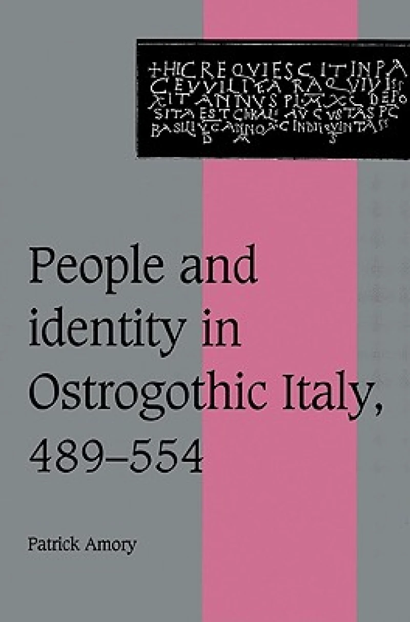 People and Identity in Ostrogothic Italy, 489 554