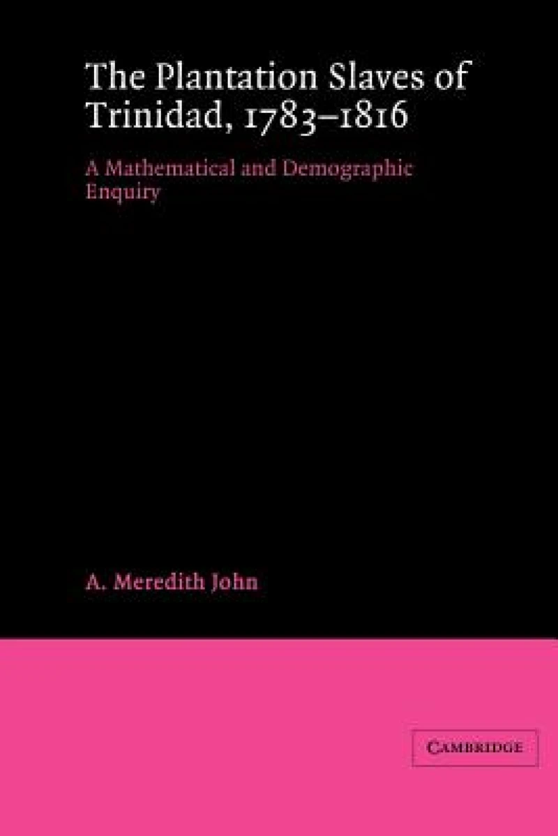 The Plantation Slaves of Trinidad, 1783–1816