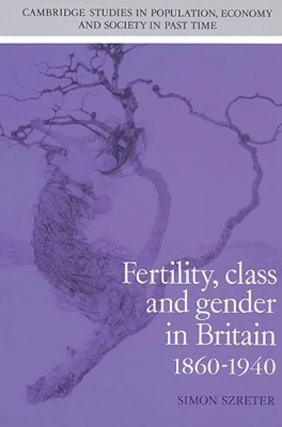 Fertility, Class and Gender in Britain, 1860–1940