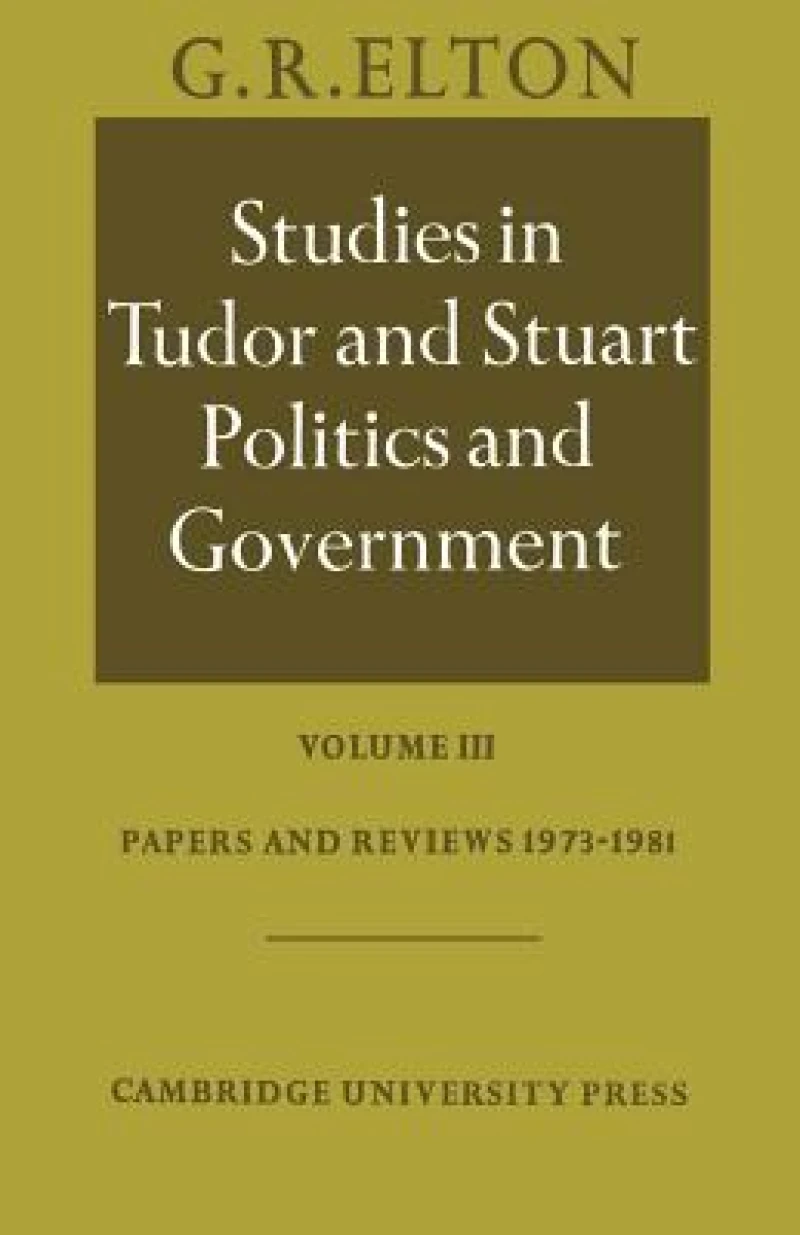 Studies in Tudor and Stuart Politics and Government: Volume 3, Papers and Reviews 1973–1981