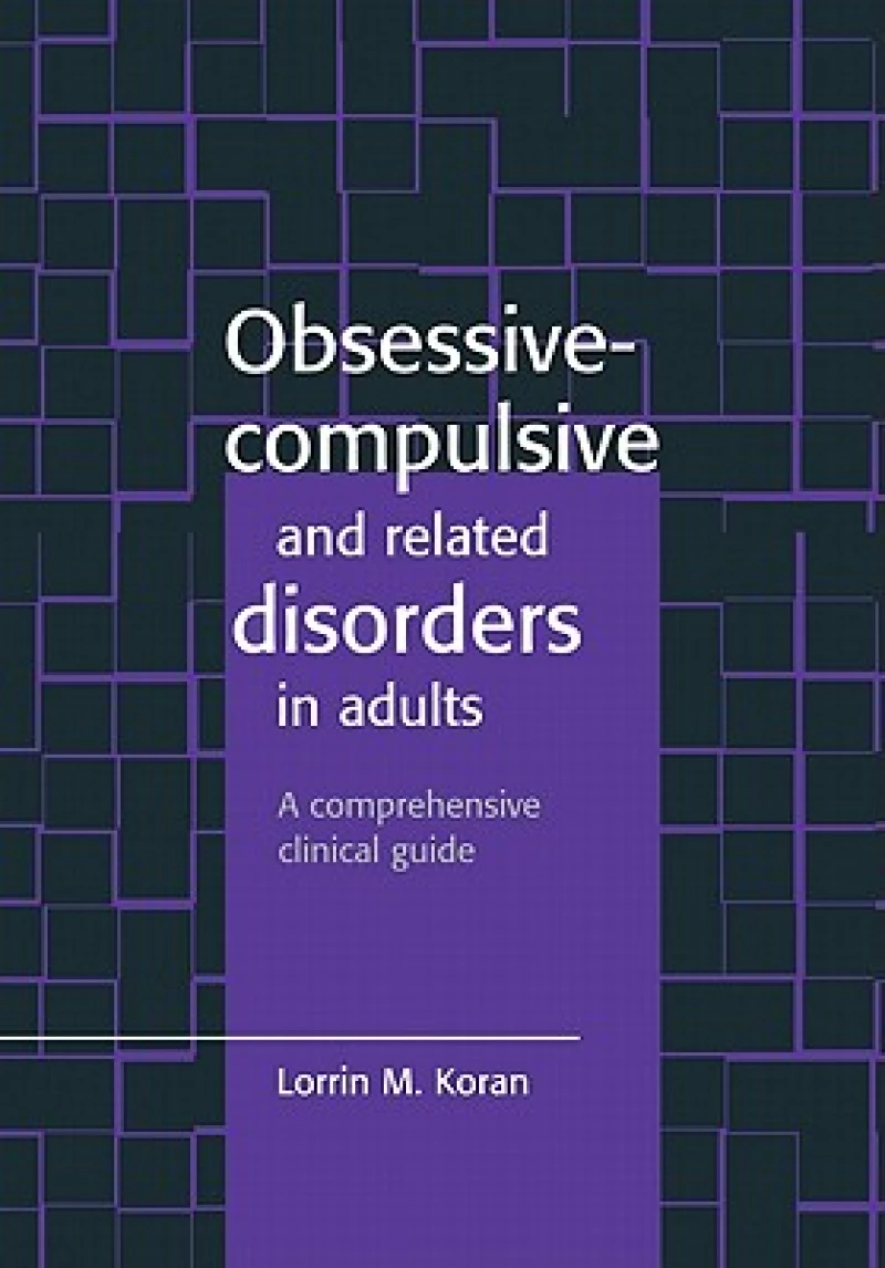 Obsessive-Compulsive and Related Disorders in Adults