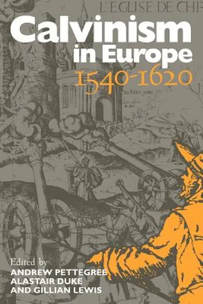 Calvinism in Europe, 1540–1620