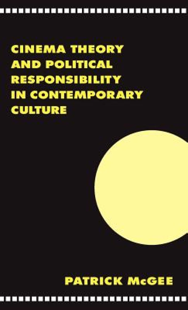 Cinema, Theory, and Political Responsibility in Contemporary Culture