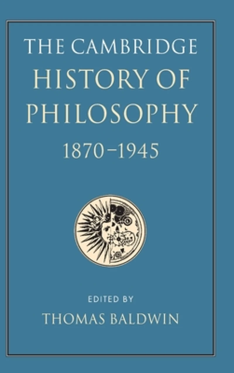 The Cambridge History of Philosophy 1870–1945