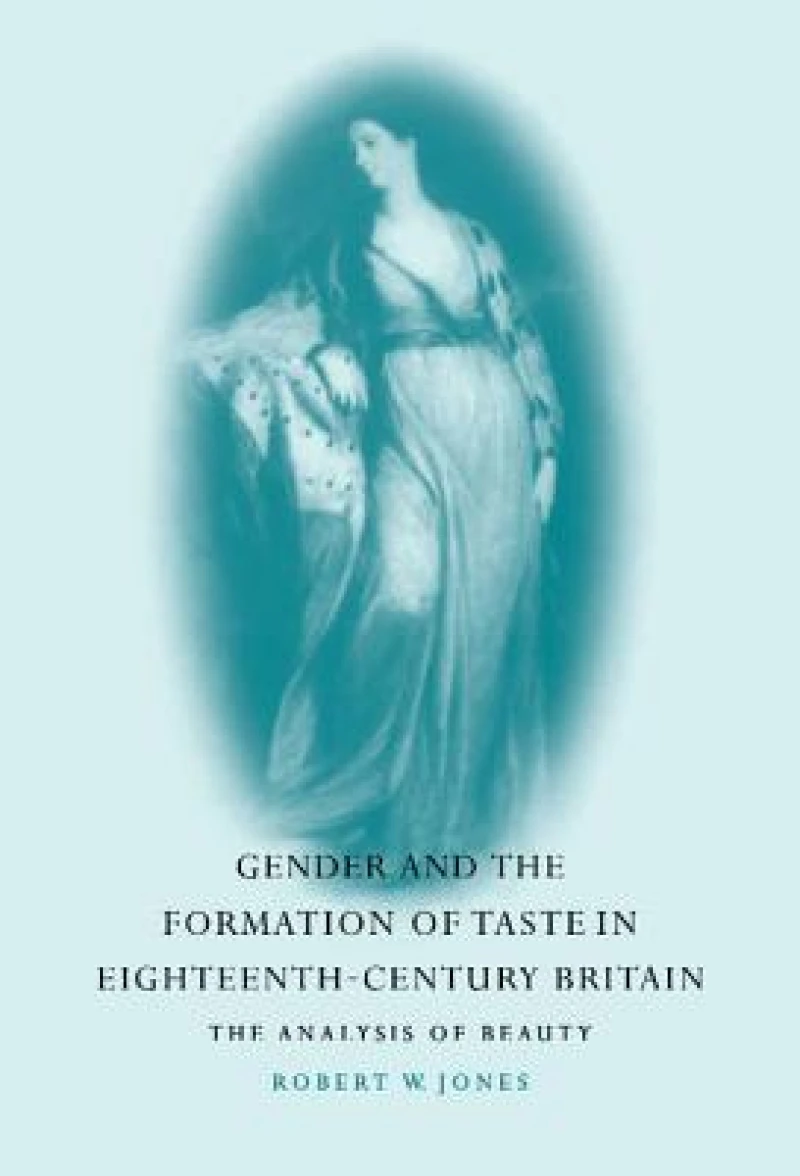 Gender and the Formation of Taste in Eighteenth-Century             Britain