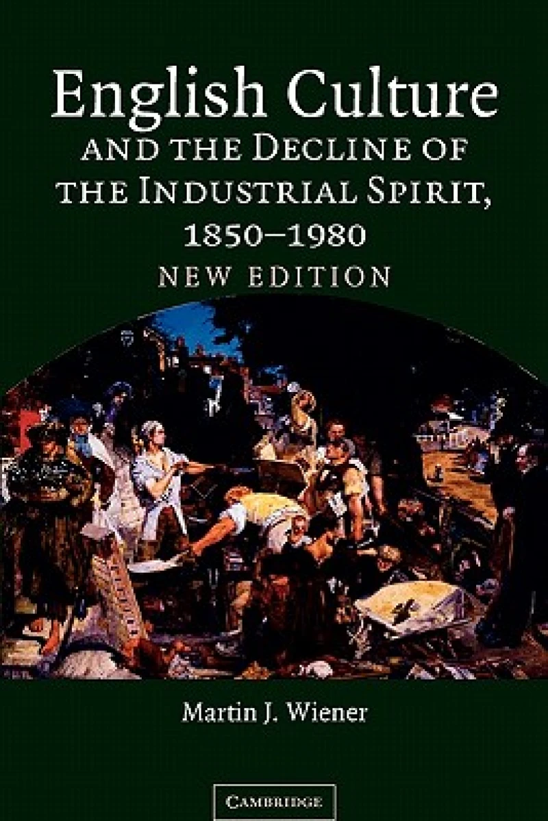 English Culture and the Decline of the Industrial Spirit, 1850–1980