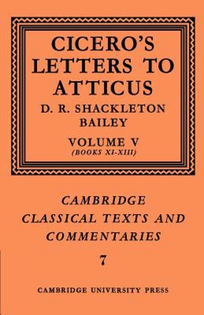Cicero: Letters to Atticus: Volume 5, Books 11-13