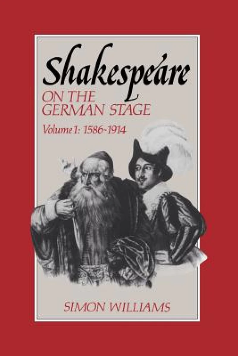 Shakespeare on the German Stage: Volume 1, 1586–1914