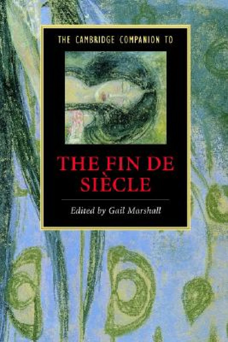 The Cambridge Companion to the Fin de Siecle