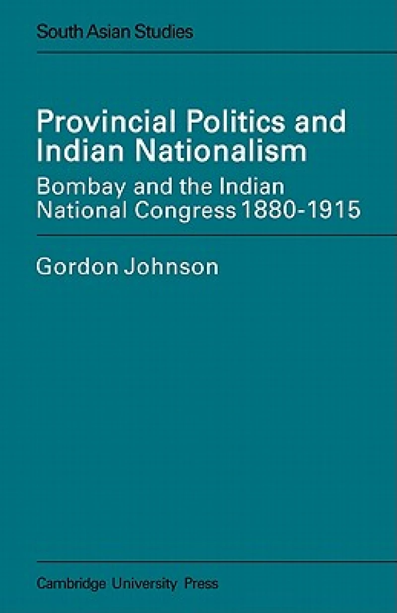 Provincial Politics and Indian Nationalism