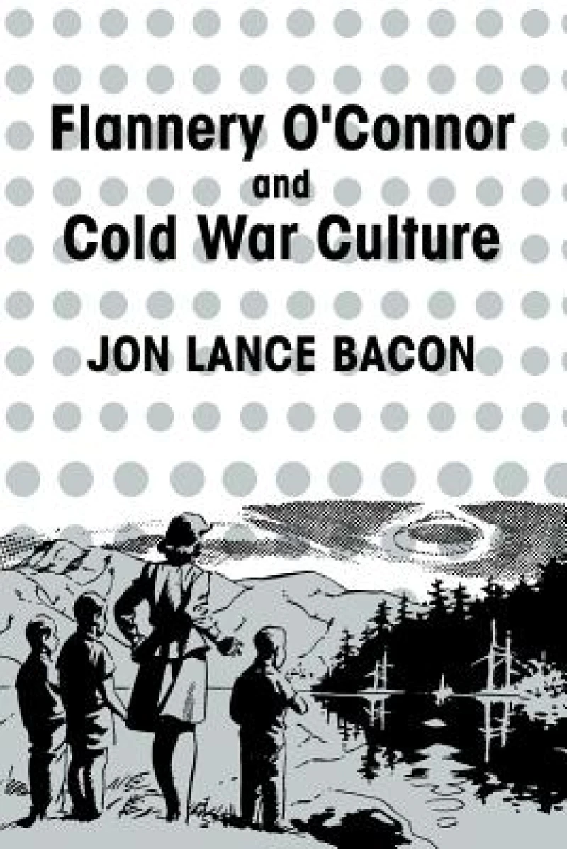Flannery O''Connor and Cold War Culture