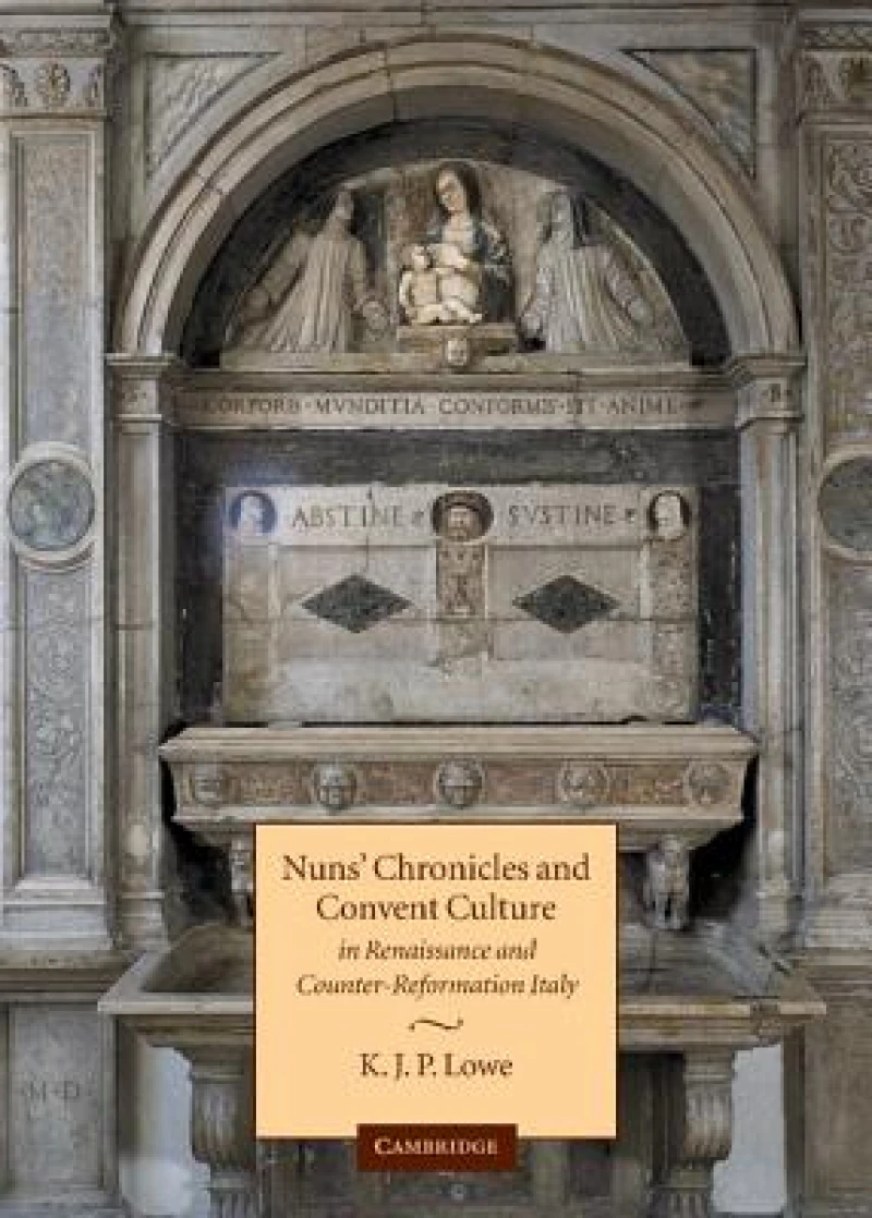 Nuns'' Chronicles and Convent Culture in Renaissance and Counter-Reformation Italy