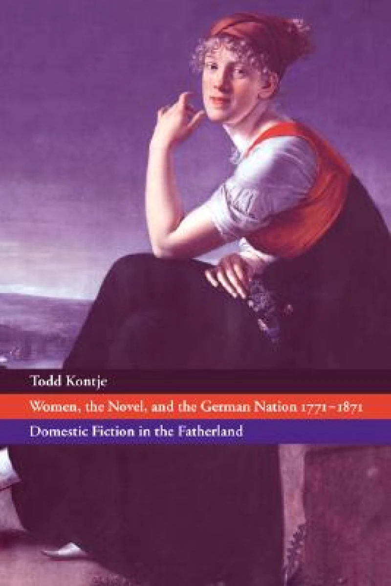 Women, the Novel, and the German Nation 1771 1871