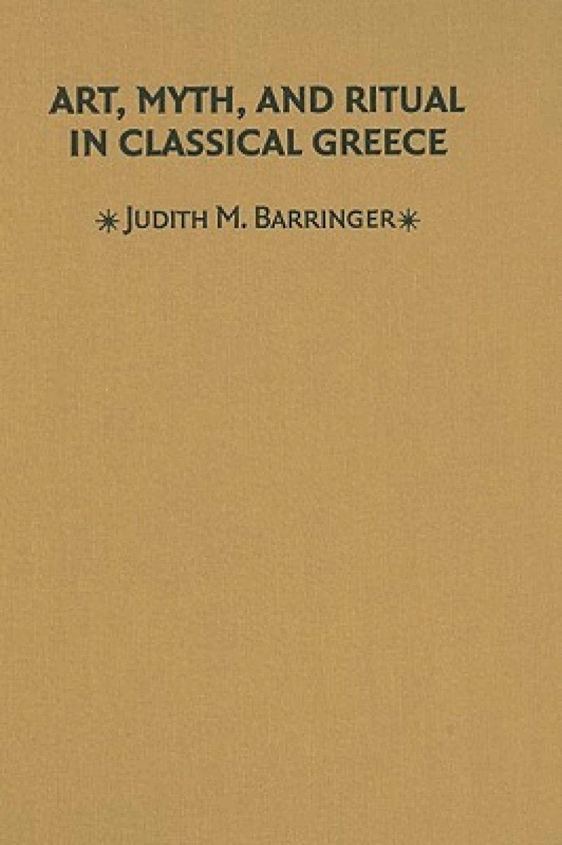 Art, Myth, and Ritual in Classical Greece