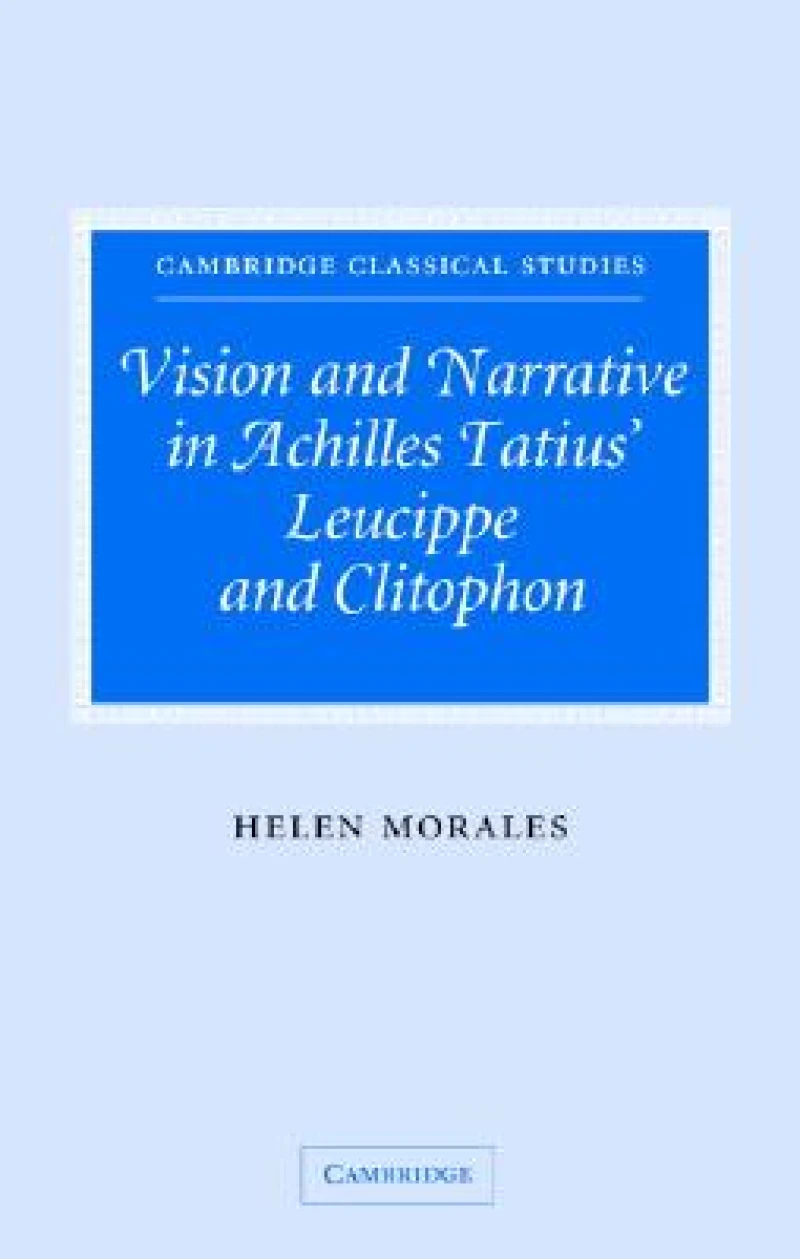 Vision and Narrative in Achilles Tatius'' <I>Leucippe and Clitophon</I>