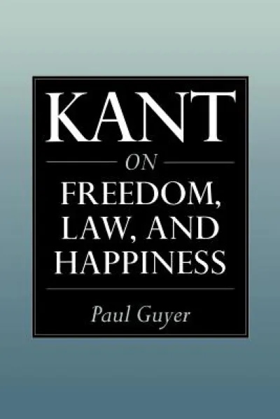 Kant on Freedom, Law, and Happiness