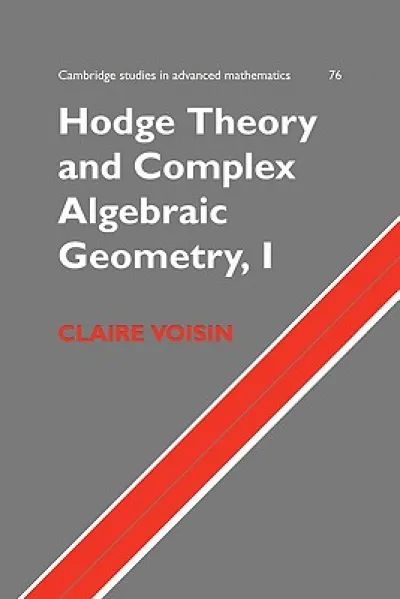 Hodge Theory and Complex Algebraic Geometry I: Volume 1