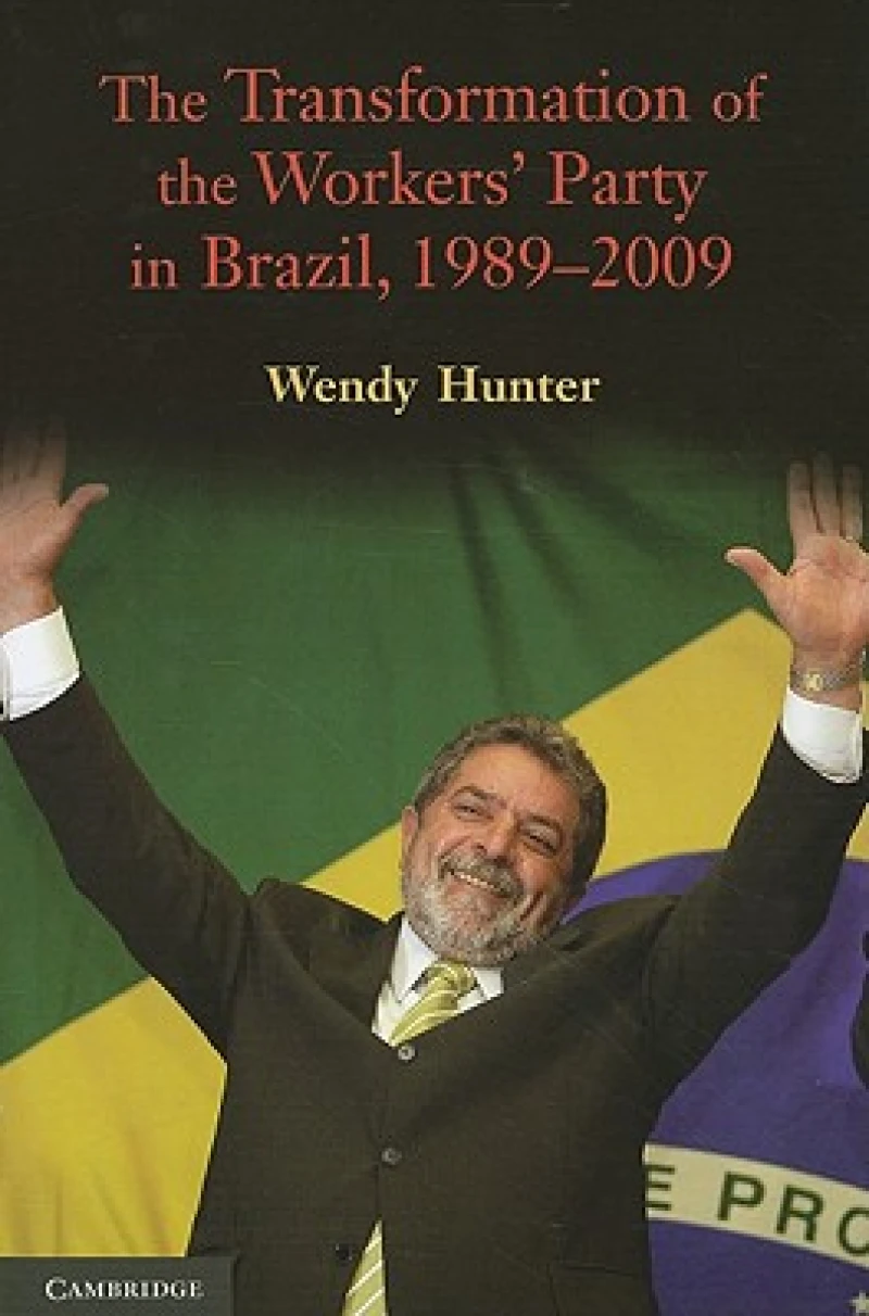 The Transformation of the Workers'' Party in Brazil, 1989-2009