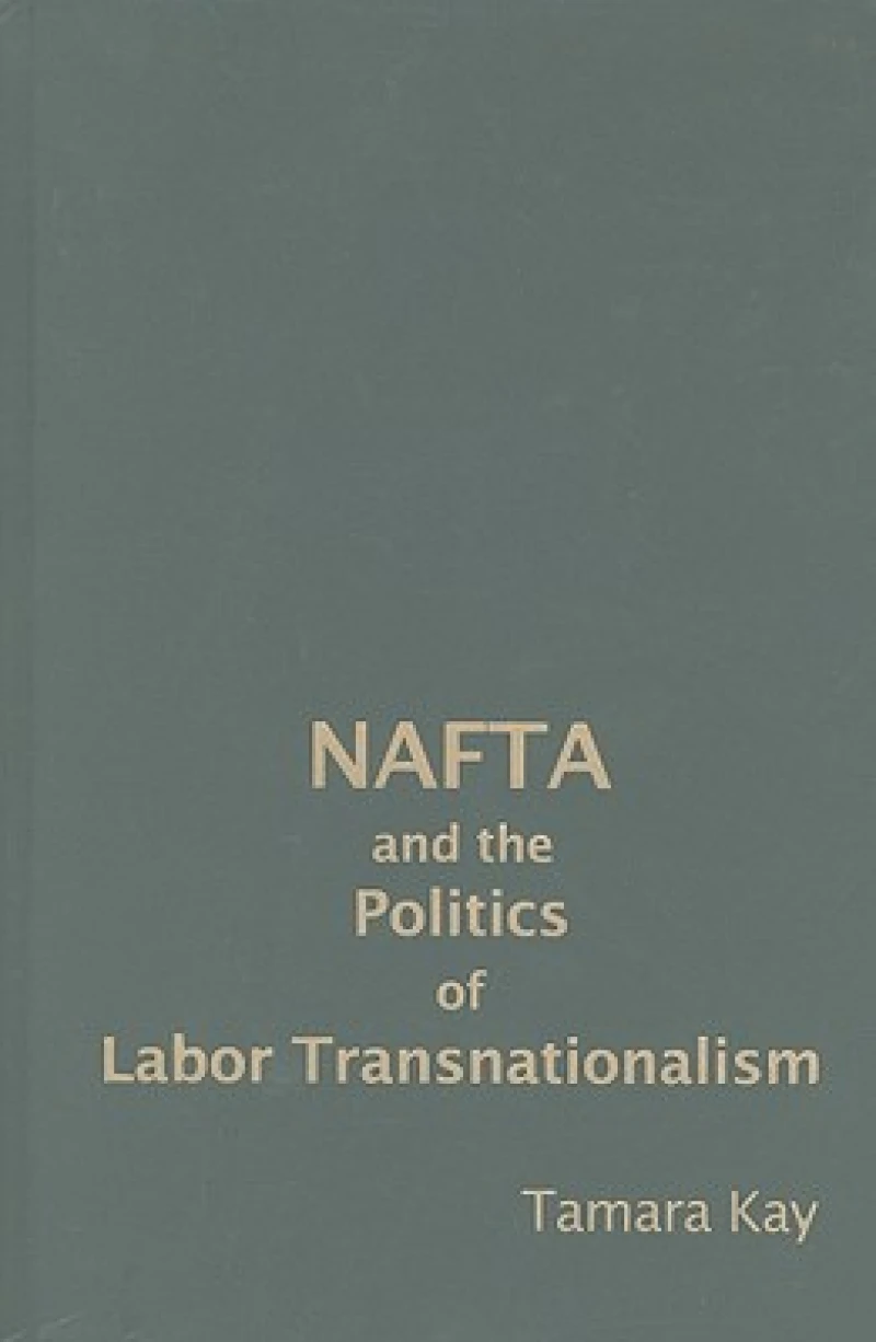 NAFTA and the Politics of Labor Transnationalism