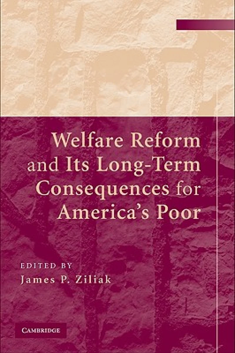 Welfare Reform and its Long-Term Consequences for America''s Poor