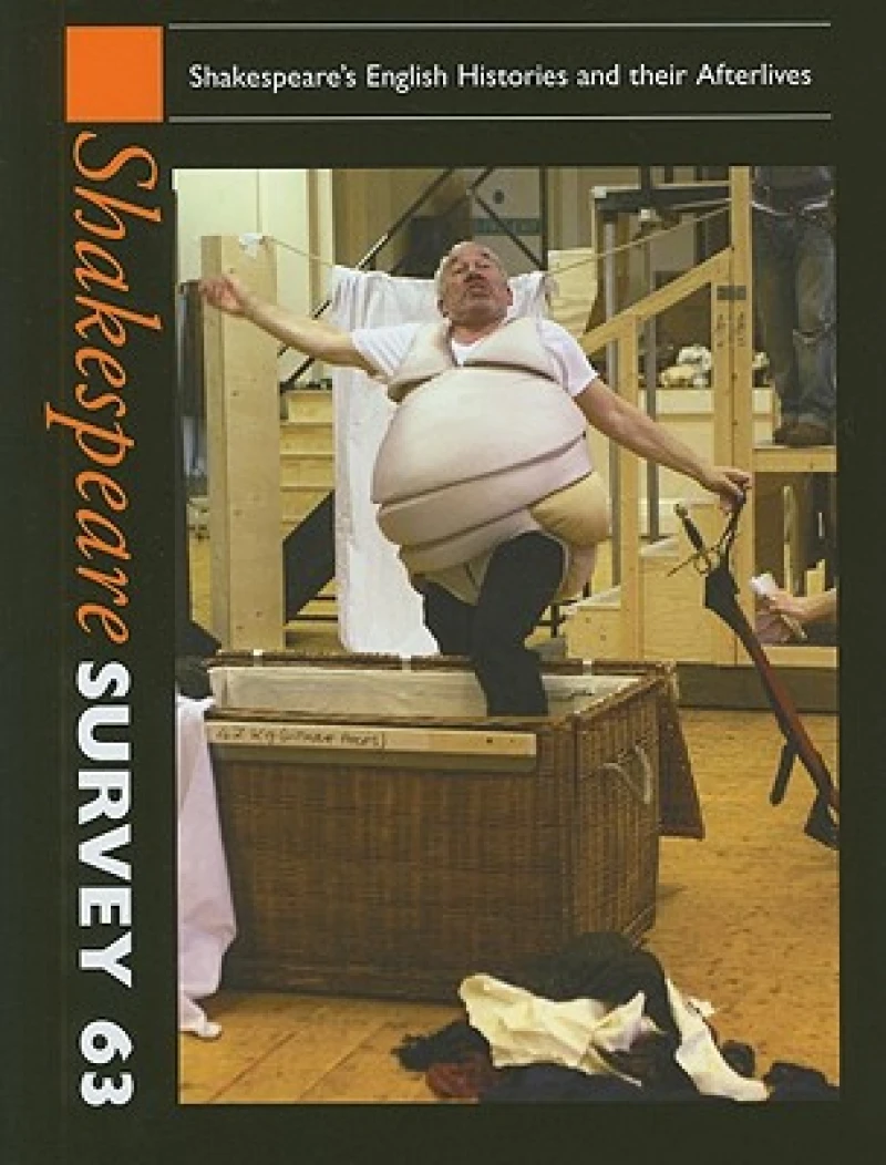 Shakespeare Survey: Volume 63, Shakespeare''s English Histories and their Afterlives