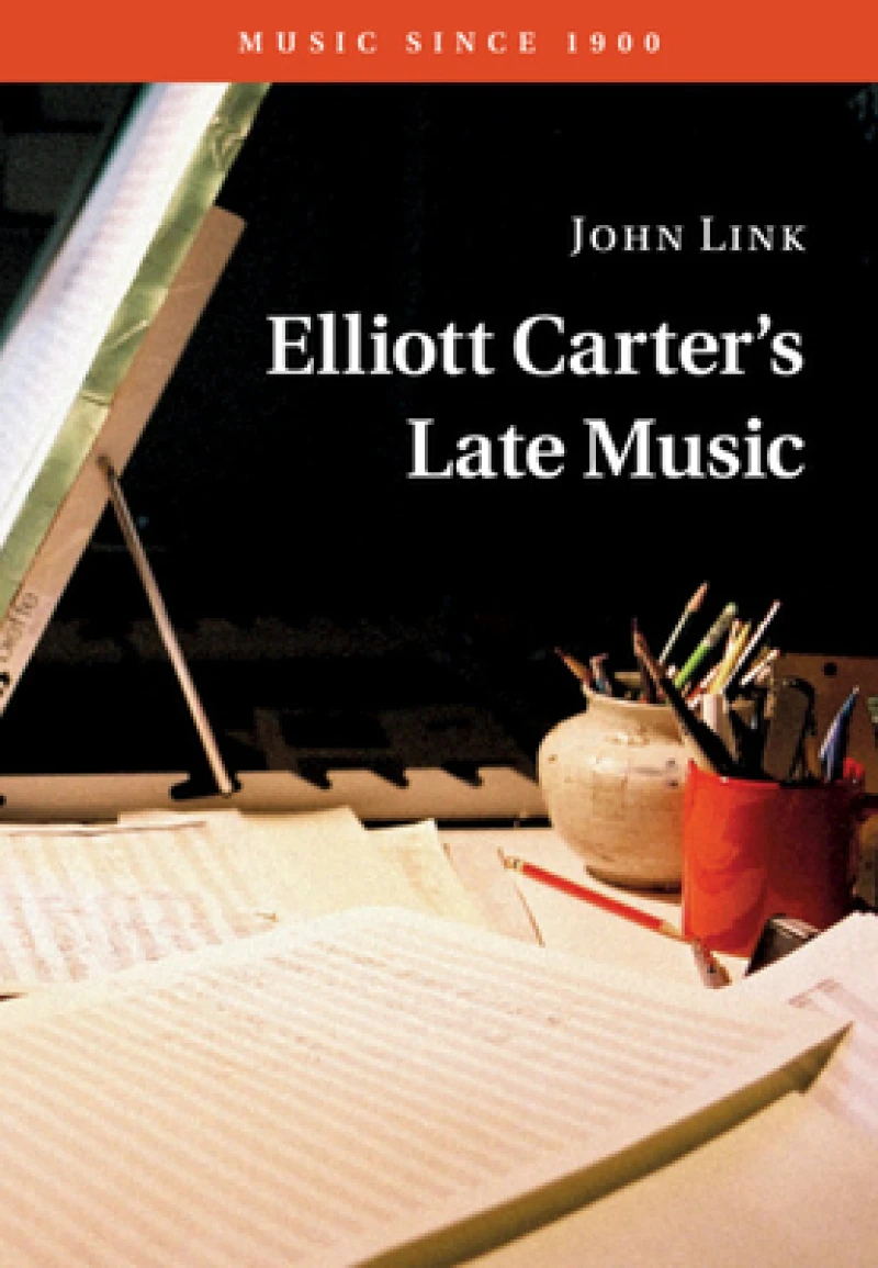 Elliott Carter''s Late Music