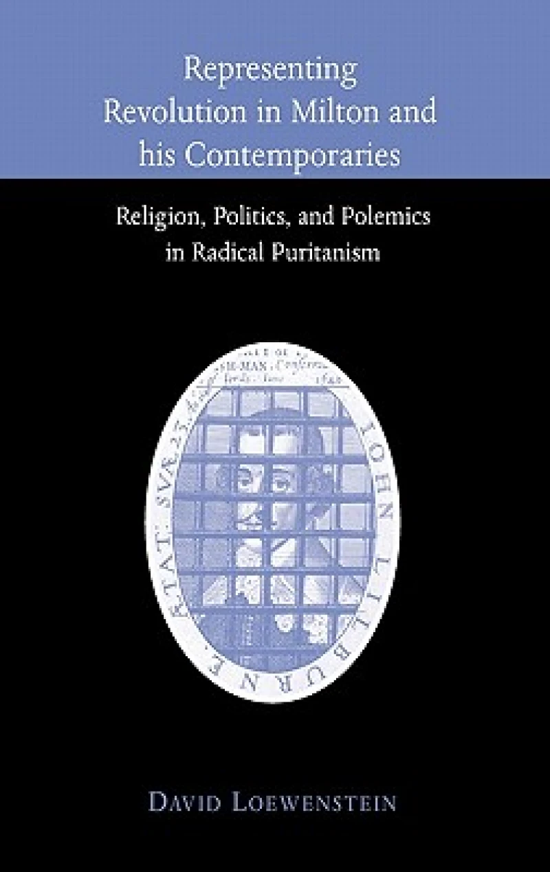 Representing Revolution in Milton and His Contemporaries