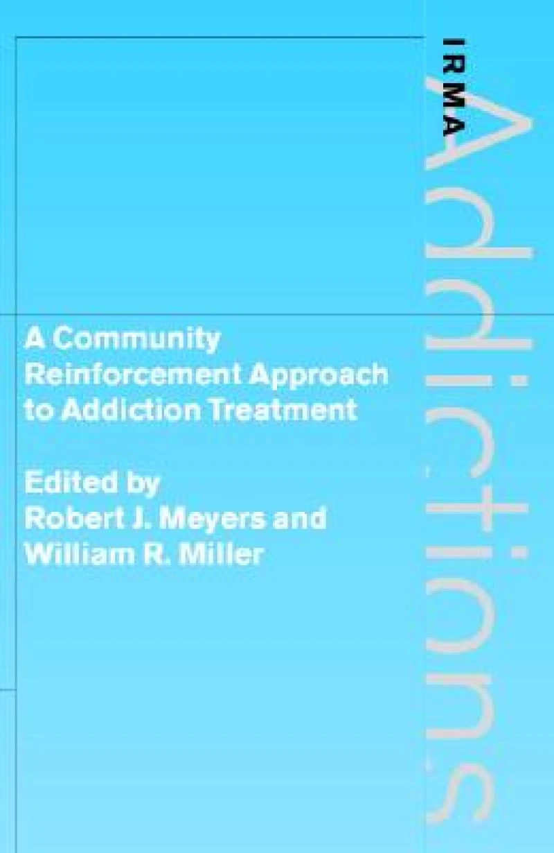 A Community Reinforcement Approach to Addiction Treatment