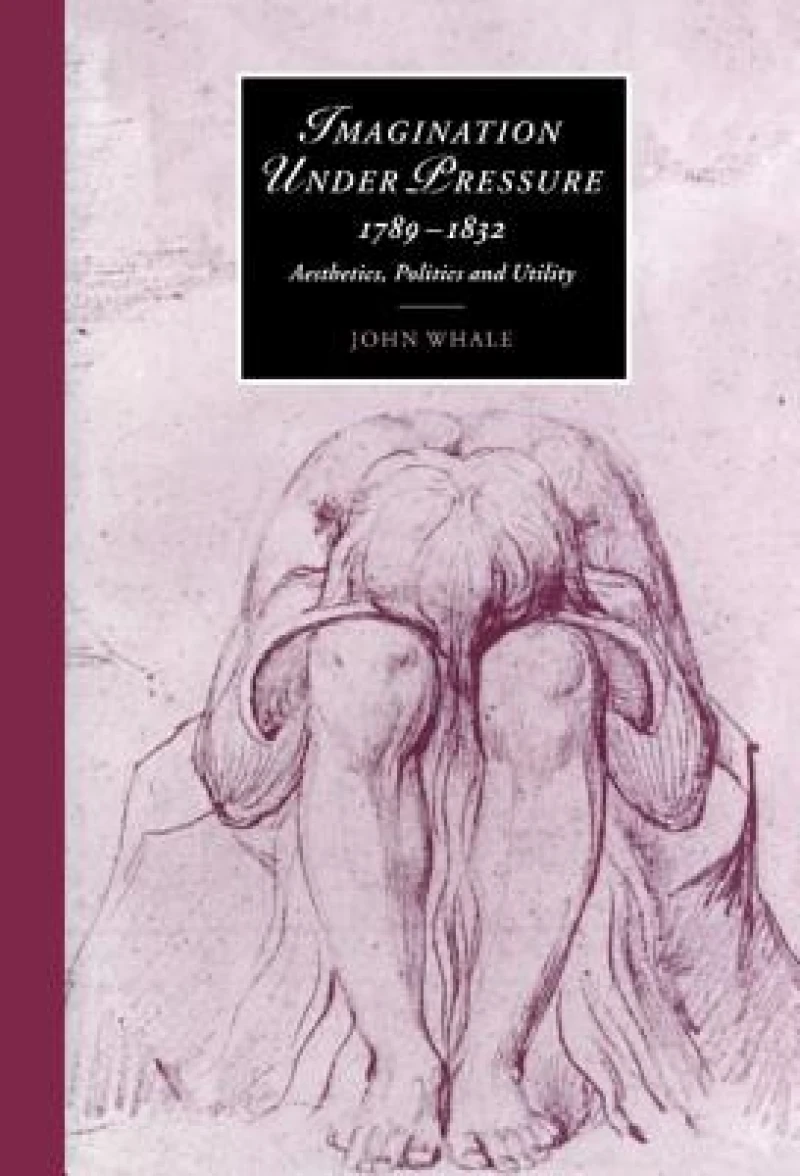 Imagination Under Pressure, 1789 1832