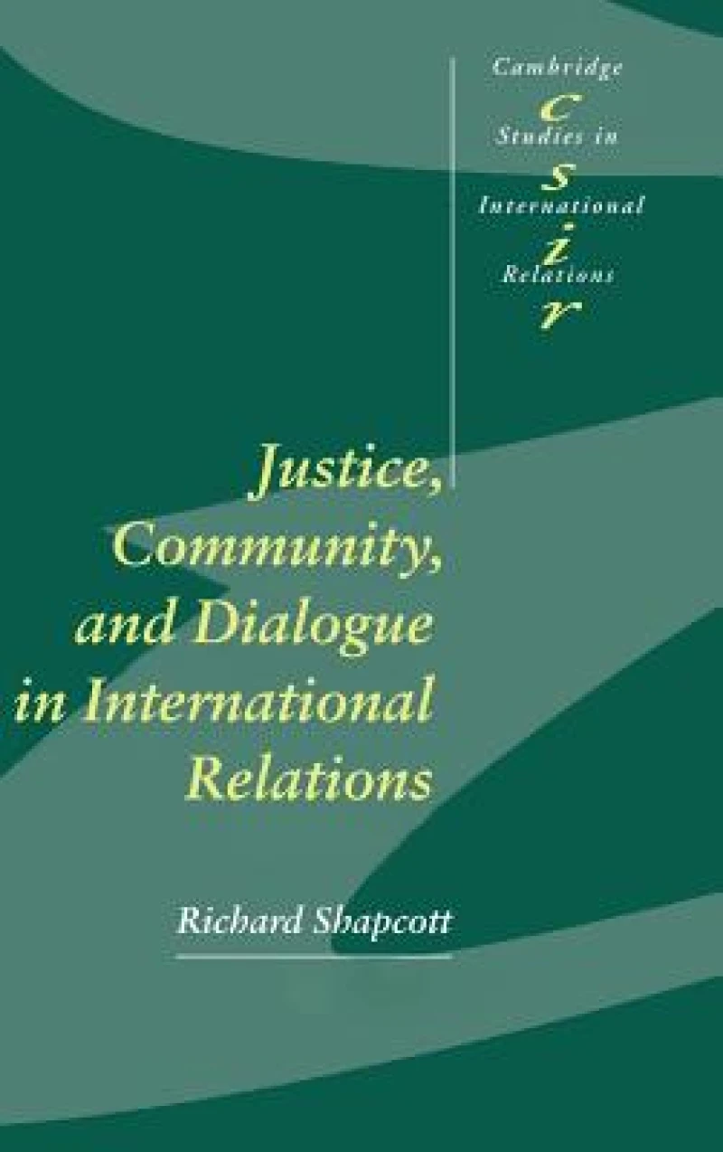 Justice, Community and Dialogue in International             Relations