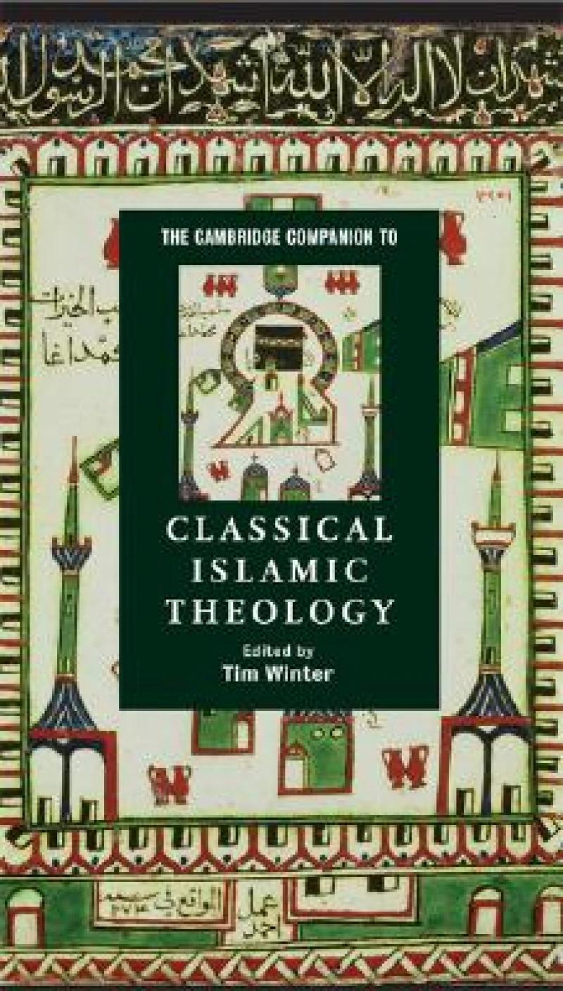 The Cambridge Companion to Classical Islamic Theology