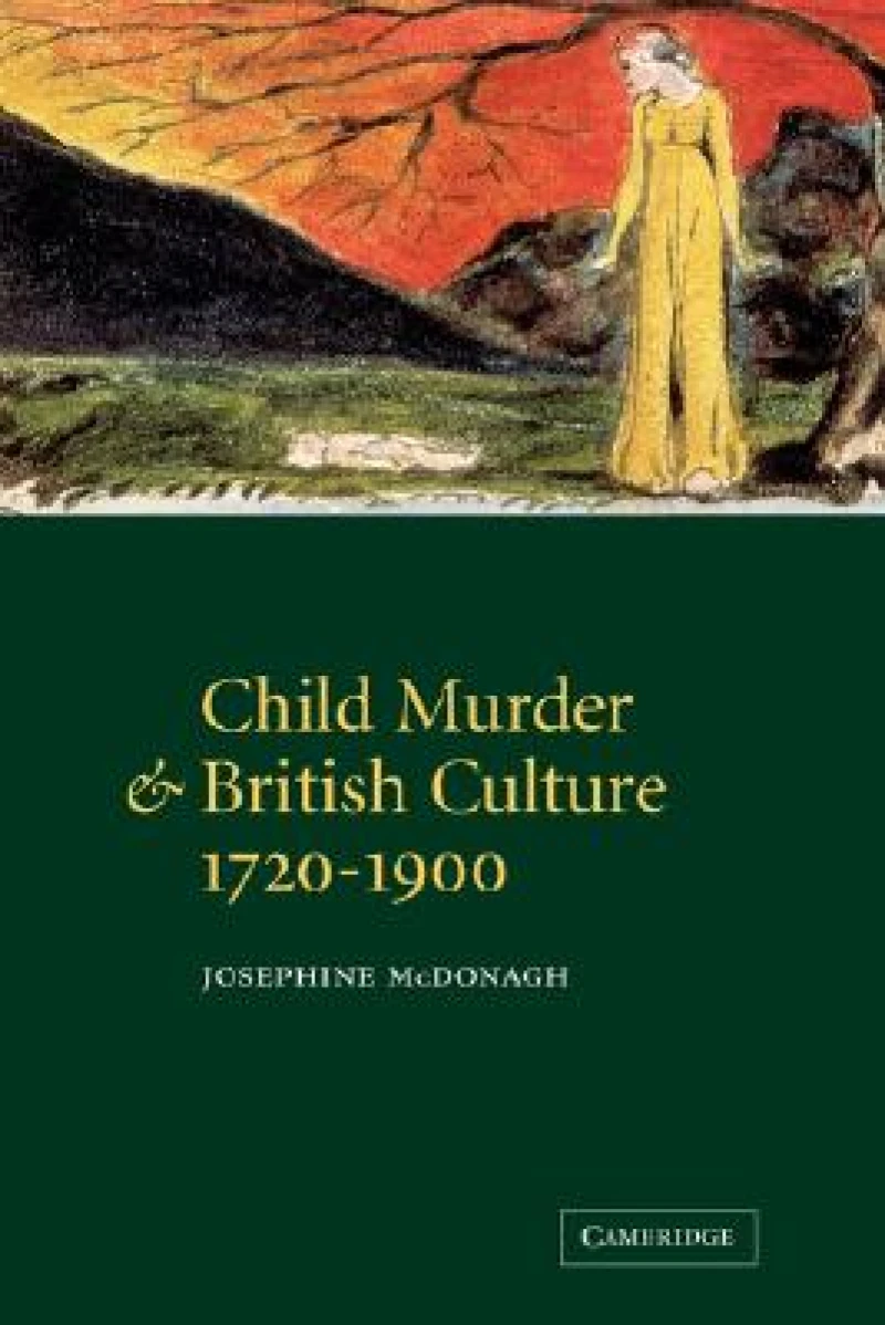 Child Murder and British Culture, 1720 1900