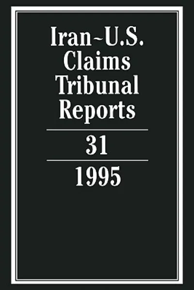 Iran-U.S. Claims Tribunal Reports: Volume 31