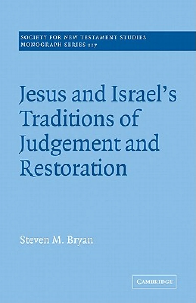 Jesus and Israel's Traditions of Judgement and Restoration