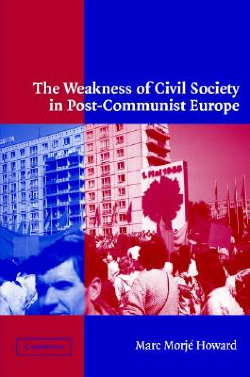 The Weakness of Civil Society in Post-Communist Europe