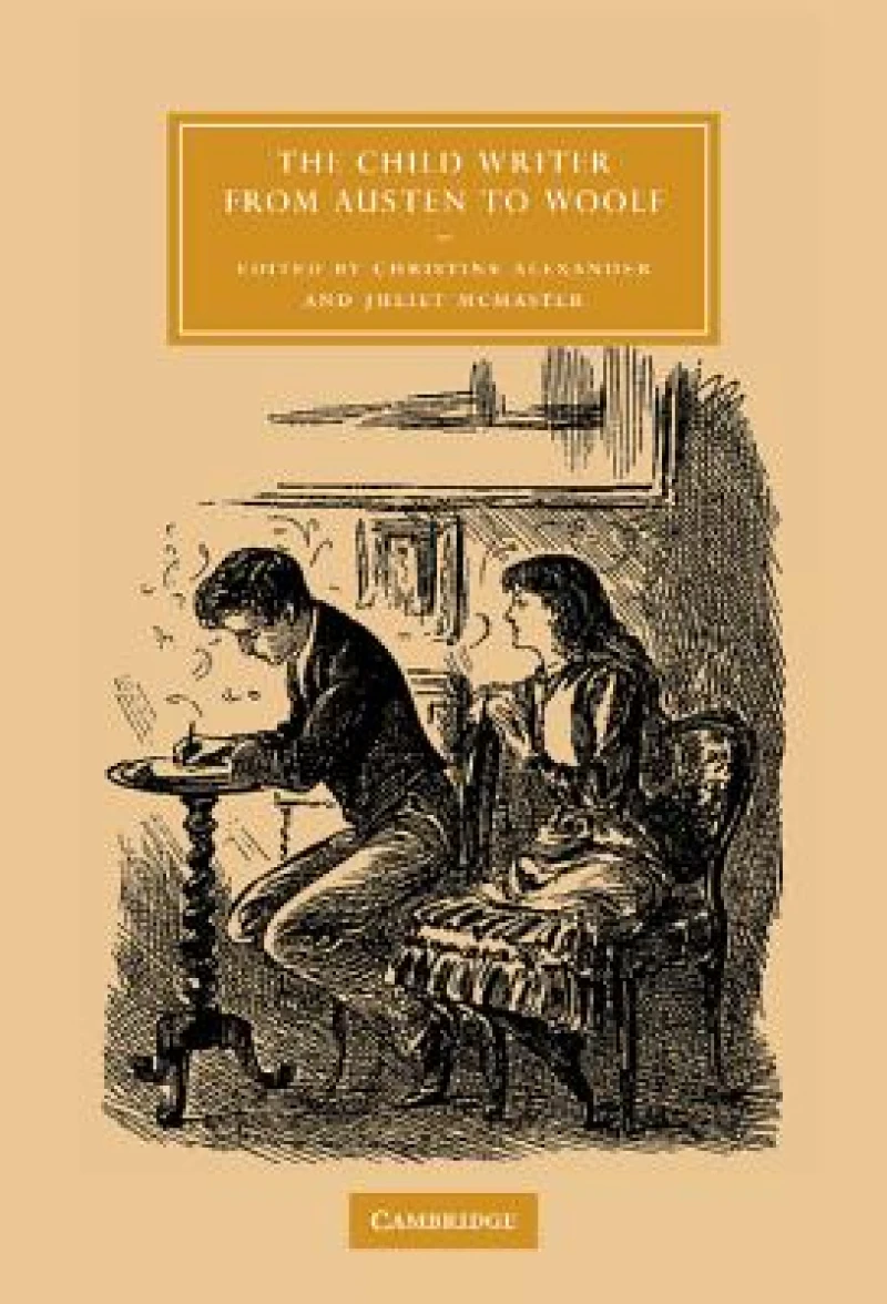 The Child Writer from Austen to Woolf