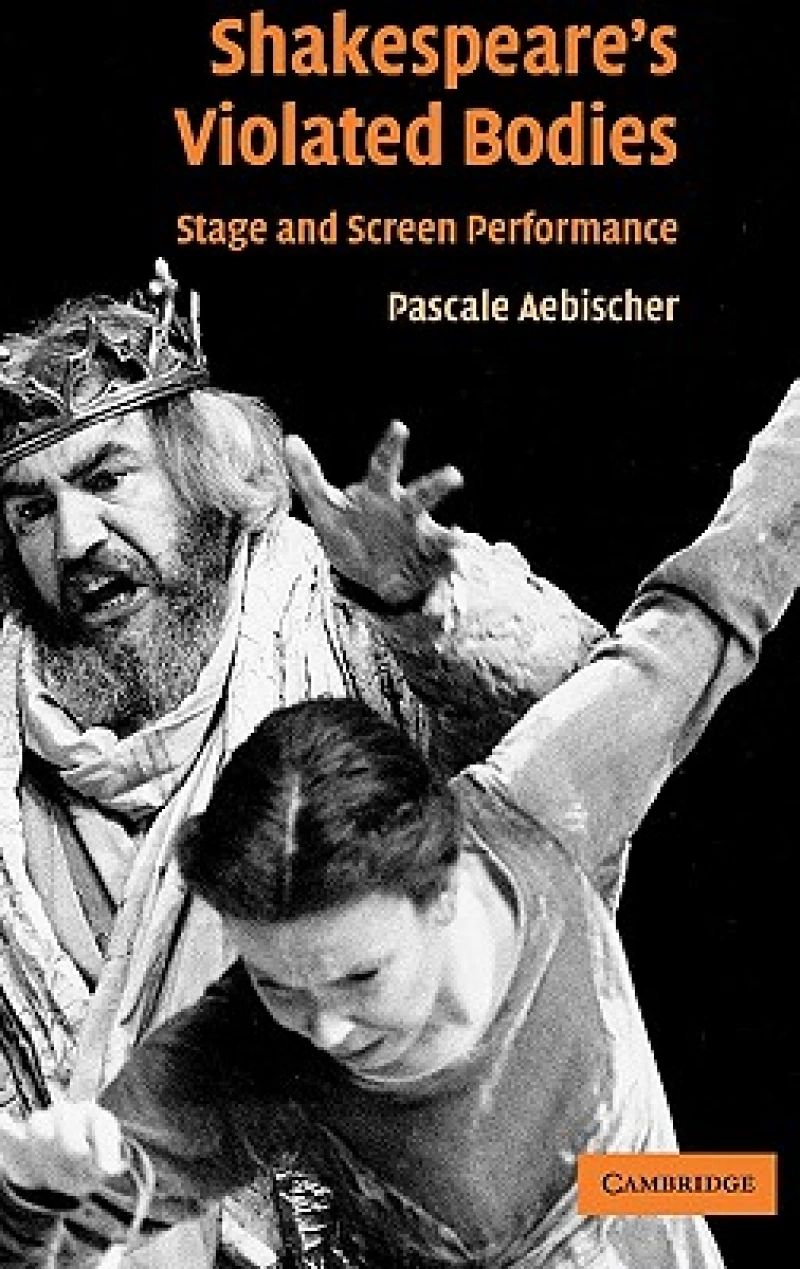 Shakespeare''s Violated Bodies