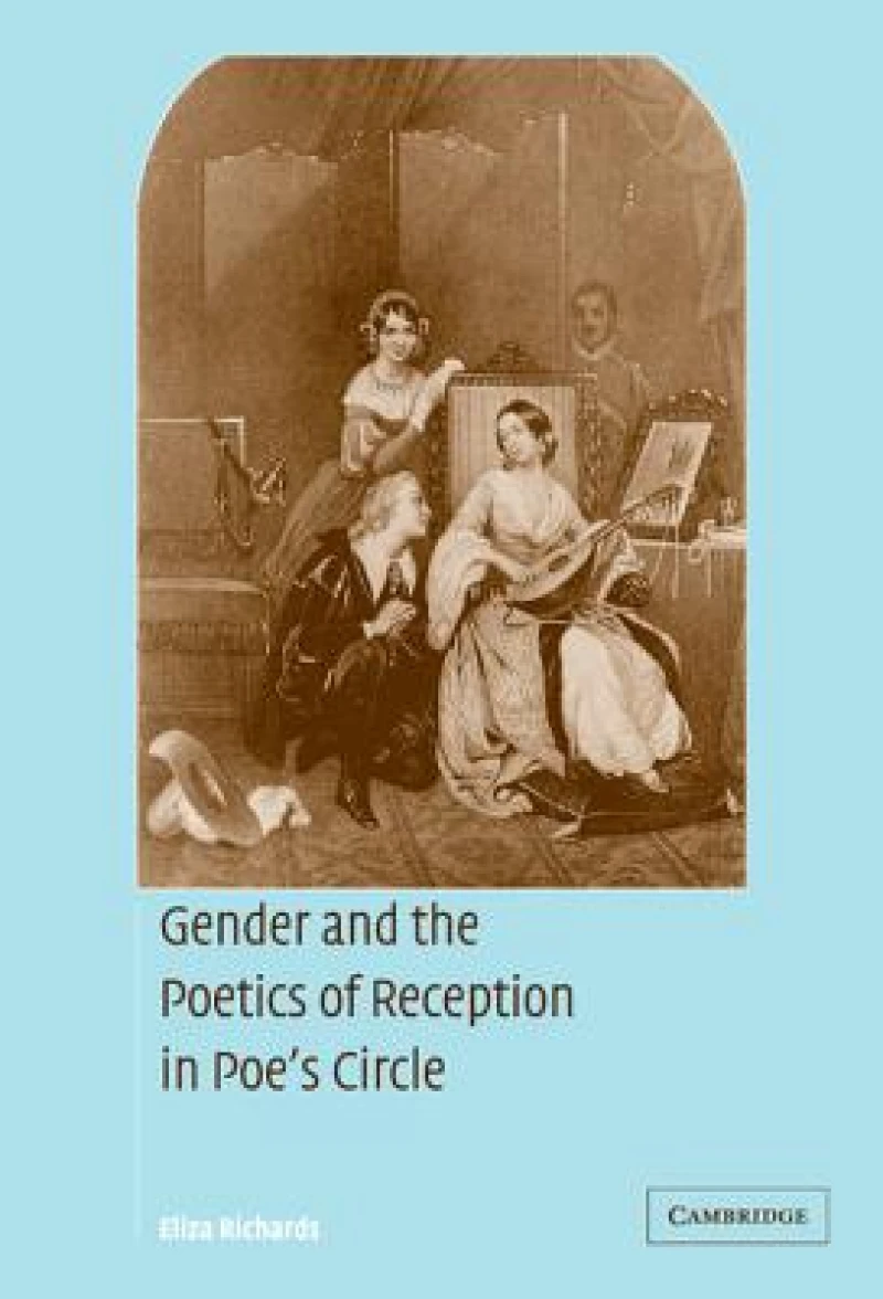 Gender and the Poetics of Reception in Poe''s Circle