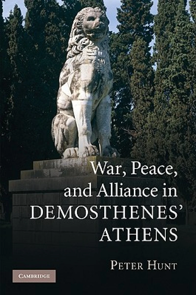 War, Peace, and Alliance in Demosthenes'' Athens